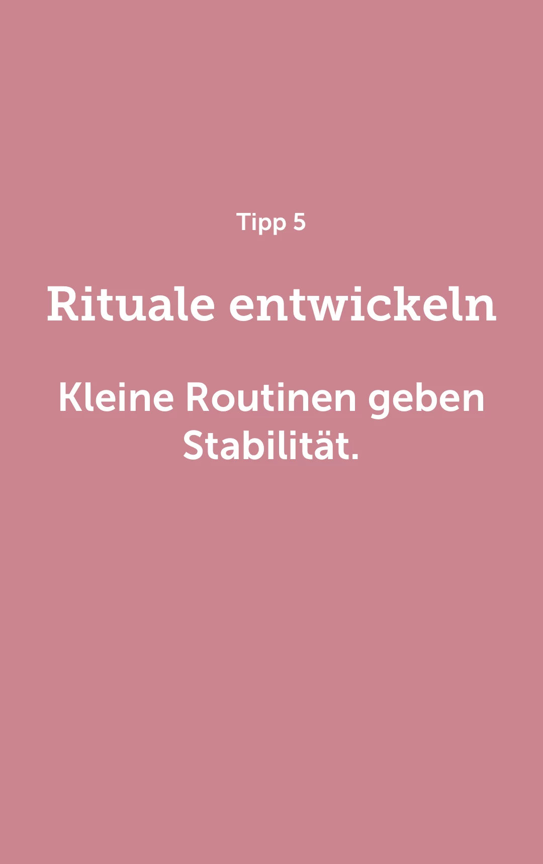 Rituale entwickeln – kleine Routinen geben Stabilität.