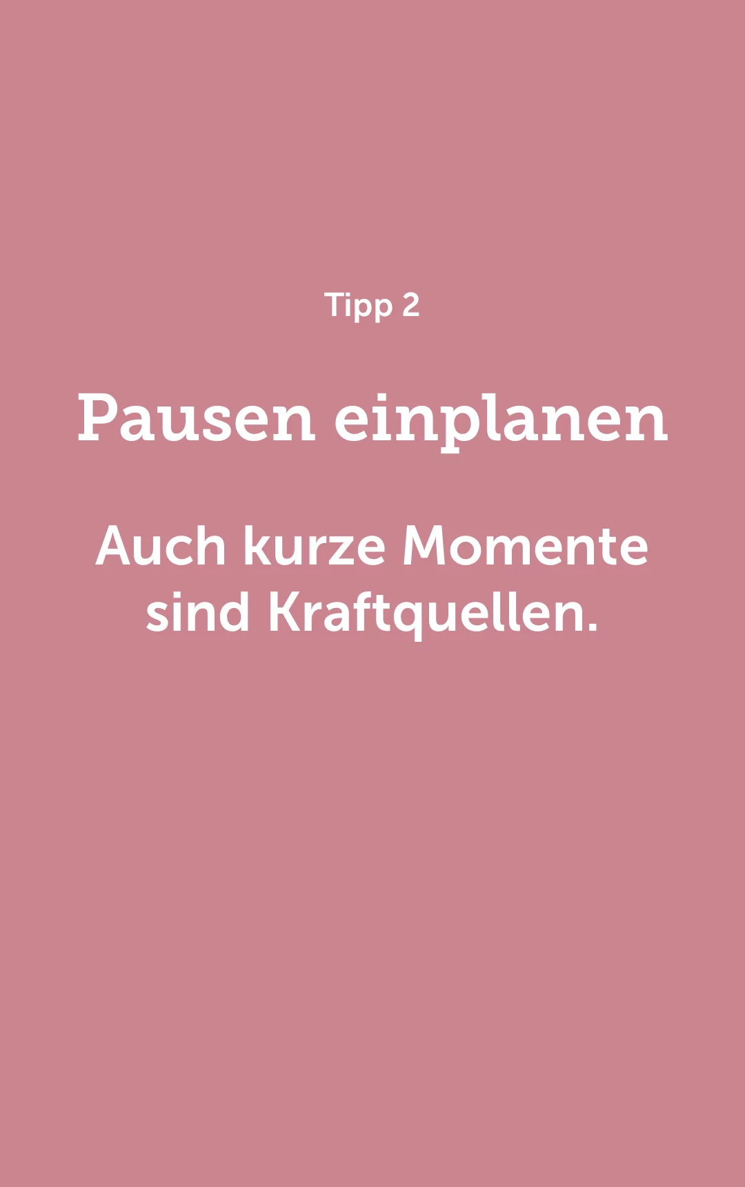 Pausen einplanen – auch kurze Momente sind Kraftquellen.