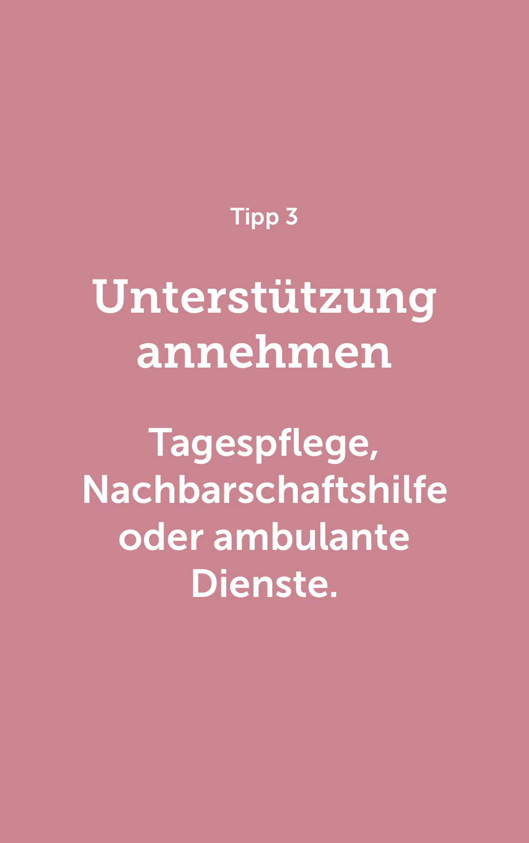 Unterstützung annehmen – Tagespflege, Nachbarschaftshilfe oder ambulante Dienste.